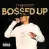 Ty Breezzyy - Bossed Up - Single